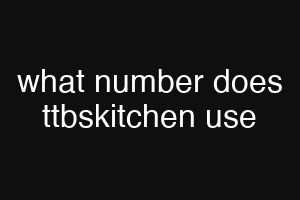 what number does ttbskitchen use